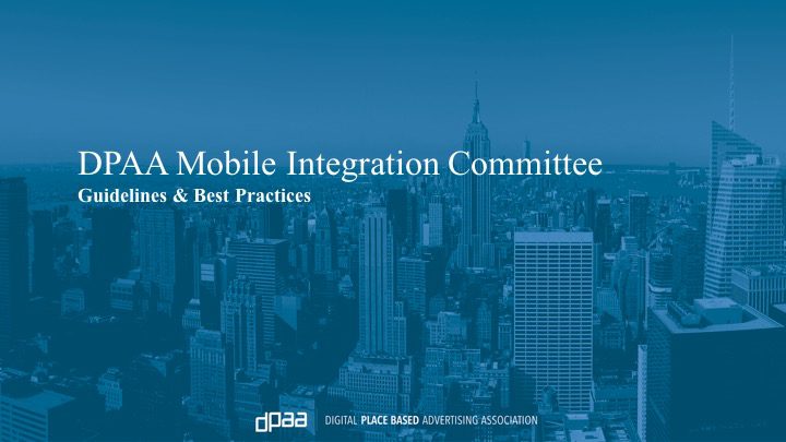 Digital Place Based Advertising Association Issues Guidelines and Best Practices White Paper on Mobile Integration