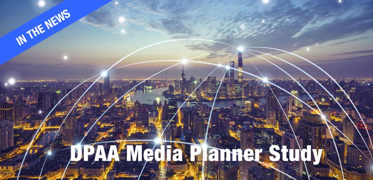 DPAA’s Eighth Annual Survey of Media Planners Identifies Mobile and Programmatic as Key Opportunities for DPB/DOOH Revenue Growth