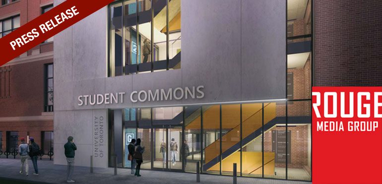 ROUGE MEDIA SIGNS EXCLUSIVE MEDIA DEAL FOR UNIVERSITY OF TORONTO’S NEW STUDENT COMMONS